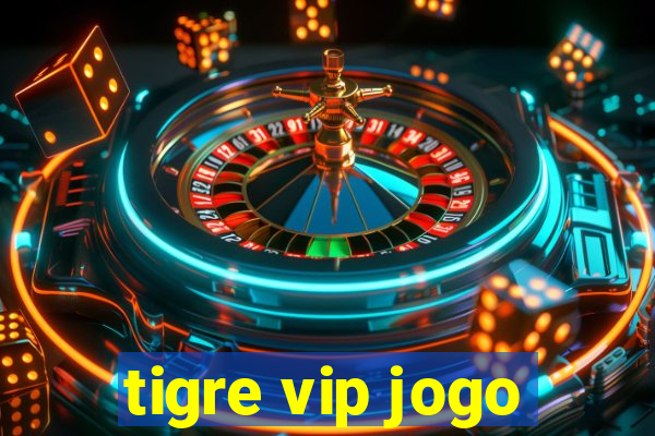 tigre vip jogo